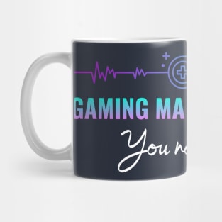 Gaming makes me happy you not so much Mug